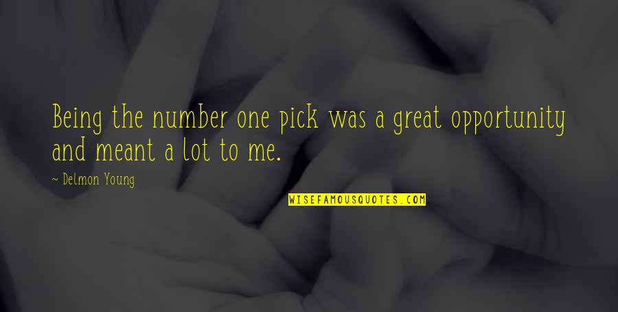 Genealogists Chart Quotes By Delmon Young: Being the number one pick was a great