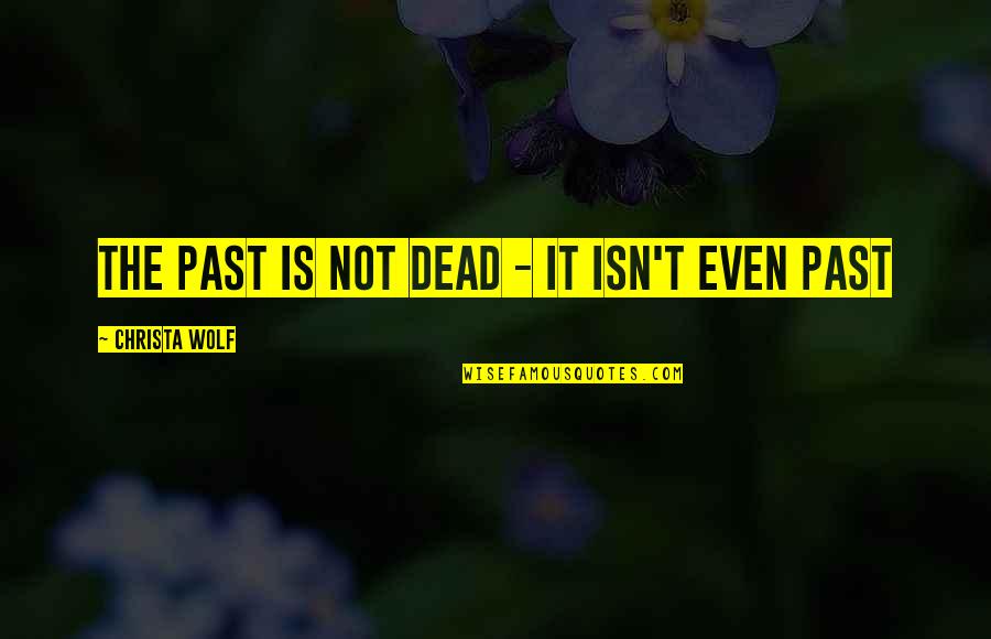 Genealogy Quotes By Christa Wolf: The past is not dead - it isn't
