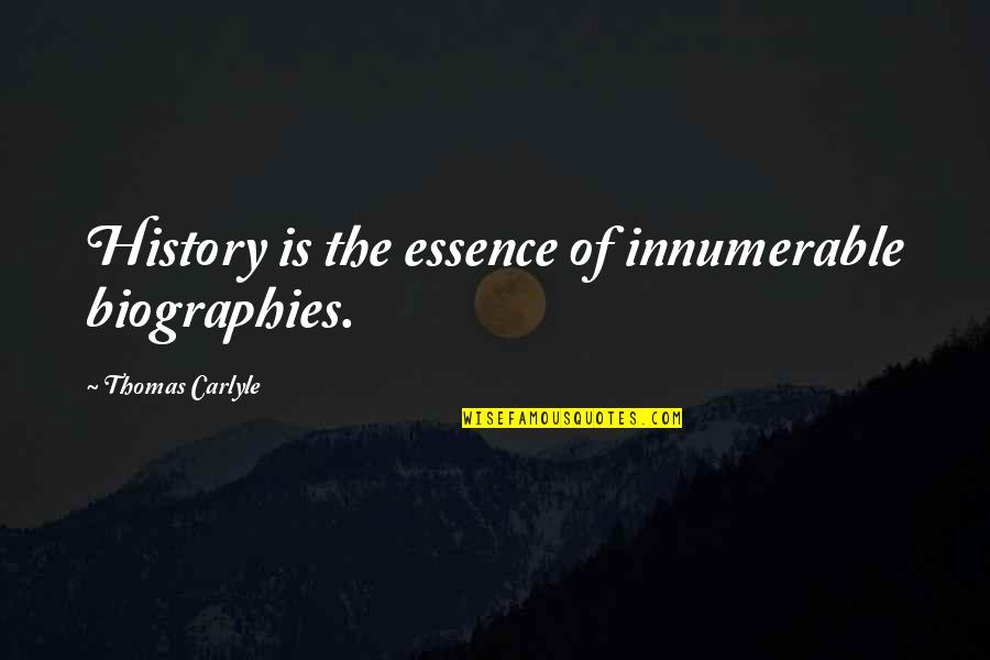 Genealogy Quotes By Thomas Carlyle: History is the essence of innumerable biographies.