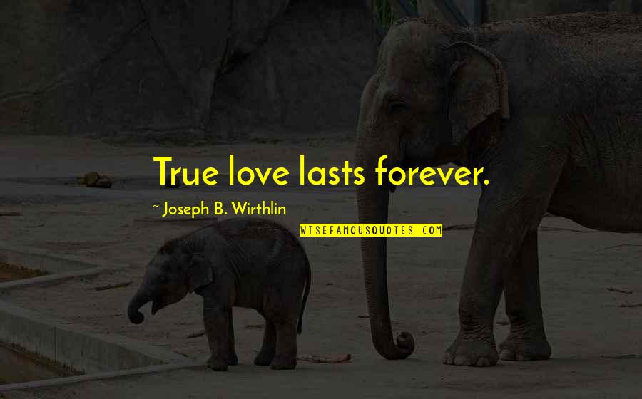 Genelia Dsouza Funny Quotes By Joseph B. Wirthlin: True love lasts forever. Genelia Dsouza Funny Quotes By Joseph B. Wirthlin: True love lasts forever.