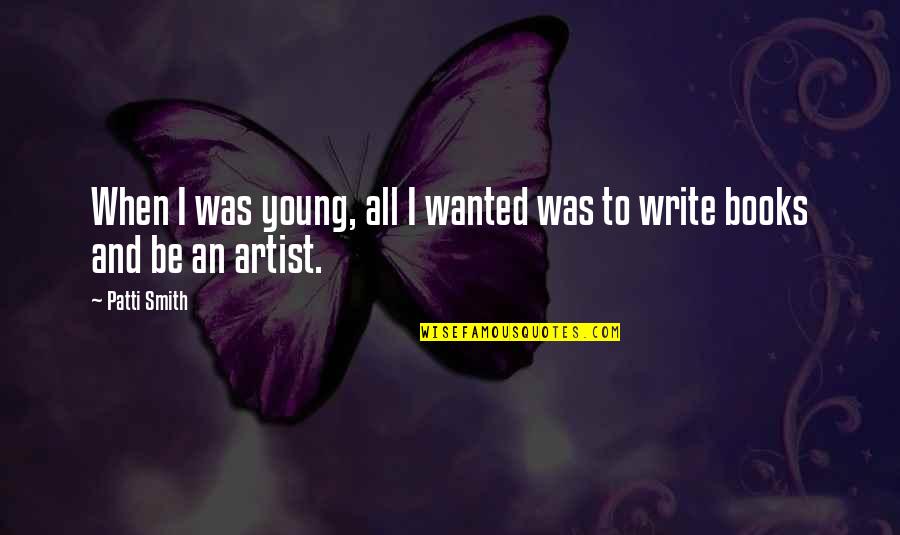 Genelia Dsouza Funny Quotes By Patti Smith: When I was young, all I wanted was