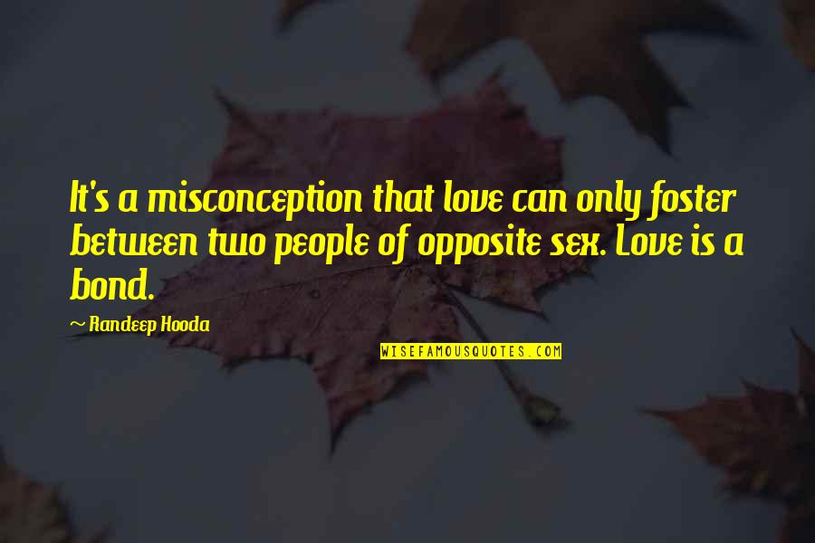 Genelia Dsouza Funny Quotes By Randeep Hooda: It's a misconception that love can only foster Genelia Dsouza Funny Quotes By Randeep Hooda: It's a misconception that love can only foster