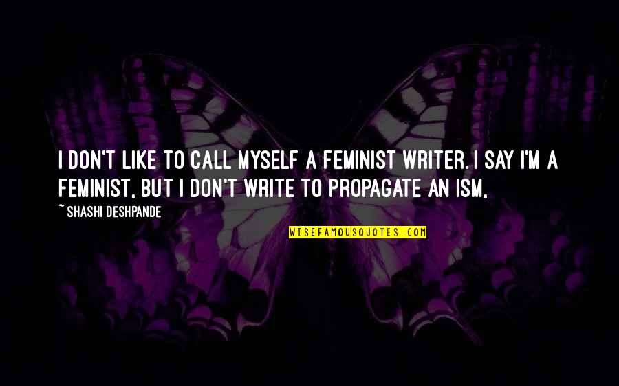 Genelle Quotes By Shashi Deshpande: I don't like to call myself a feminist