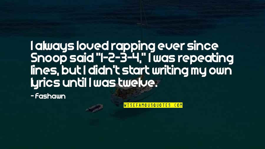 Genelyn Sandaga Quotes By Fashawn: I always loved rapping ever since Snoop said Genelyn Sandaga Quotes By Fashawn: I always loved rapping ever since Snoop said