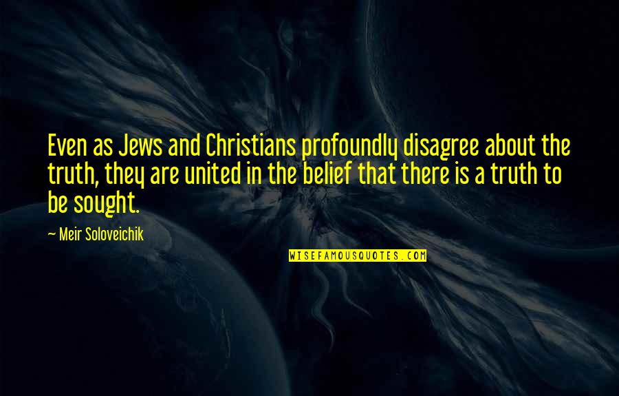 Genemco Quotes By Meir Soloveichik: Even as Jews and Christians profoundly disagree about