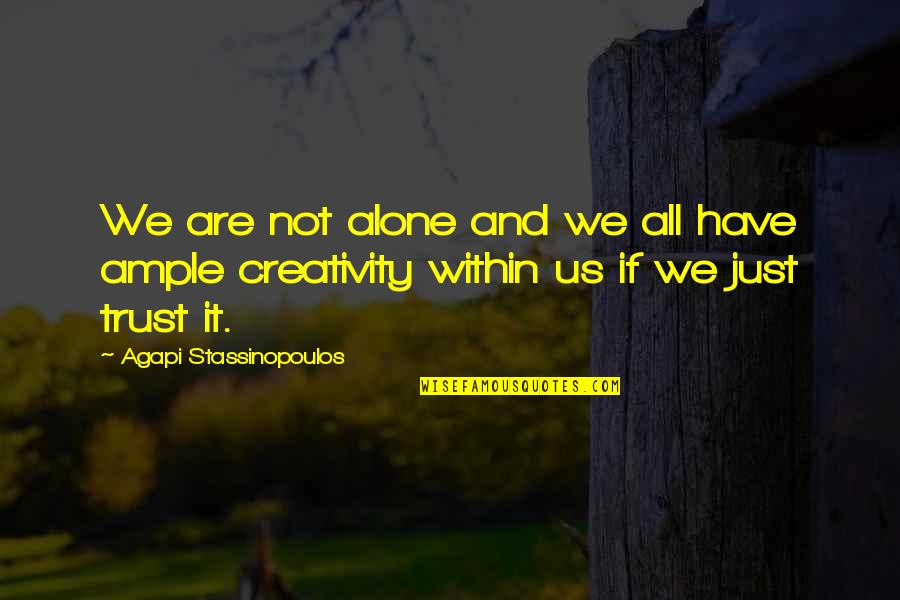 Genepool Agency Quotes By Agapi Stassinopoulos: We are not alone and we all have