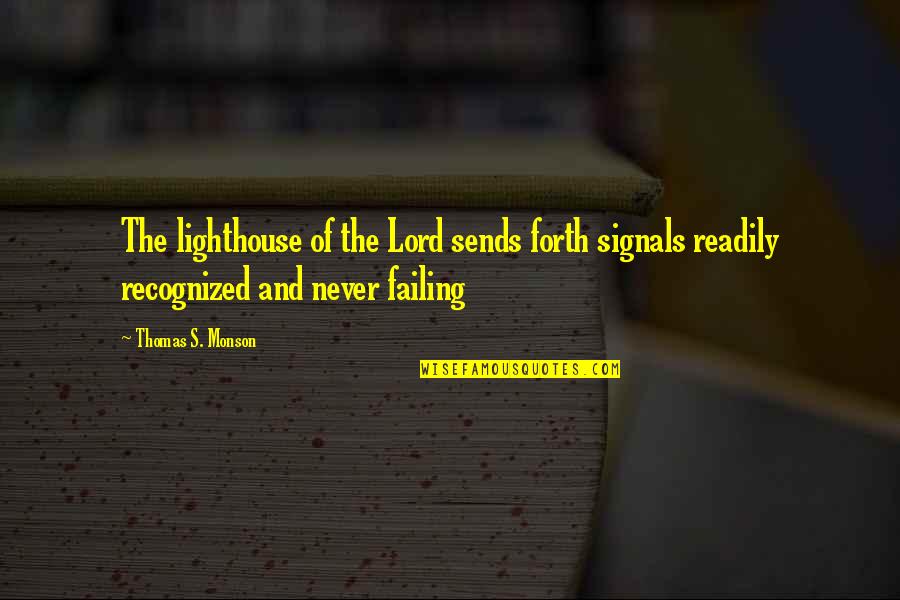 Genepool Quotes By Thomas S. Monson: The lighthouse of the Lord sends forth signals