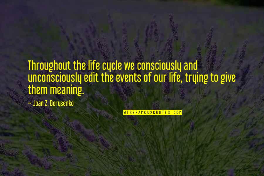 Generacion De Jesus Quotes By Joan Z. Borysenko: Throughout the life cycle we consciously and unconsciously