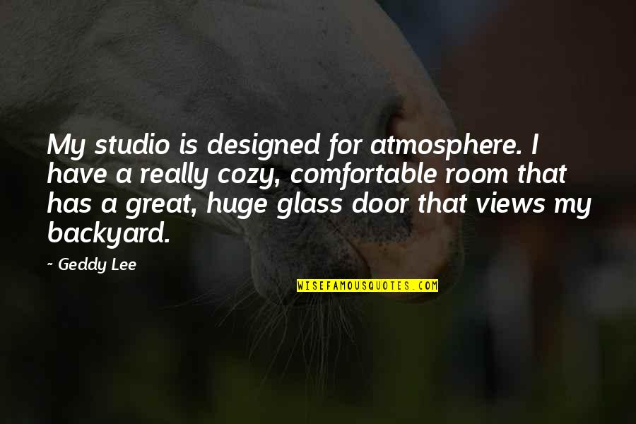 Generacion En Marketing Quotes By Geddy Lee: My studio is designed for atmosphere. I have