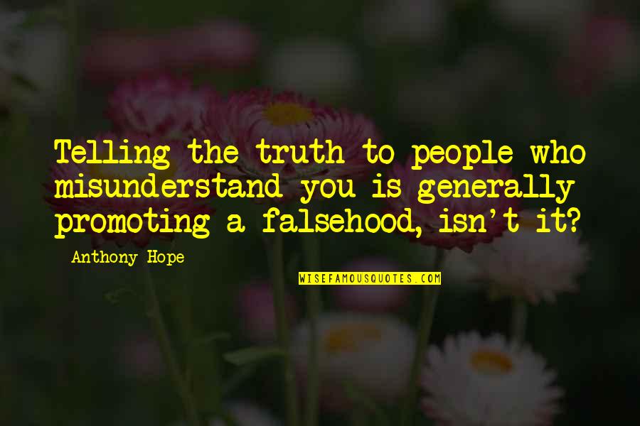 Generaciones Definicion Quotes By Anthony Hope: Telling the truth to people who misunderstand you