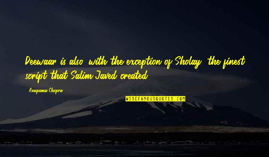 General Alfred H Sully Quotes By Anupama Chopra: Deewaar is also, with the exception of Sholay, General Alfred H Sully Quotes By Anupama Chopra: Deewaar is also, with the exception of Sholay,
