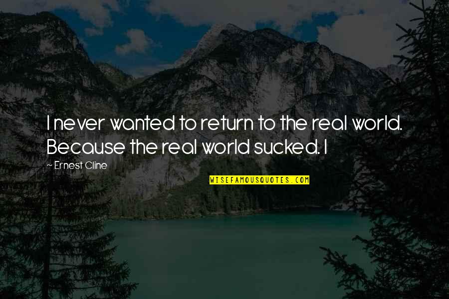 General Curtis E Lemay Quotes By Ernest Cline: I never wanted to return to the real
