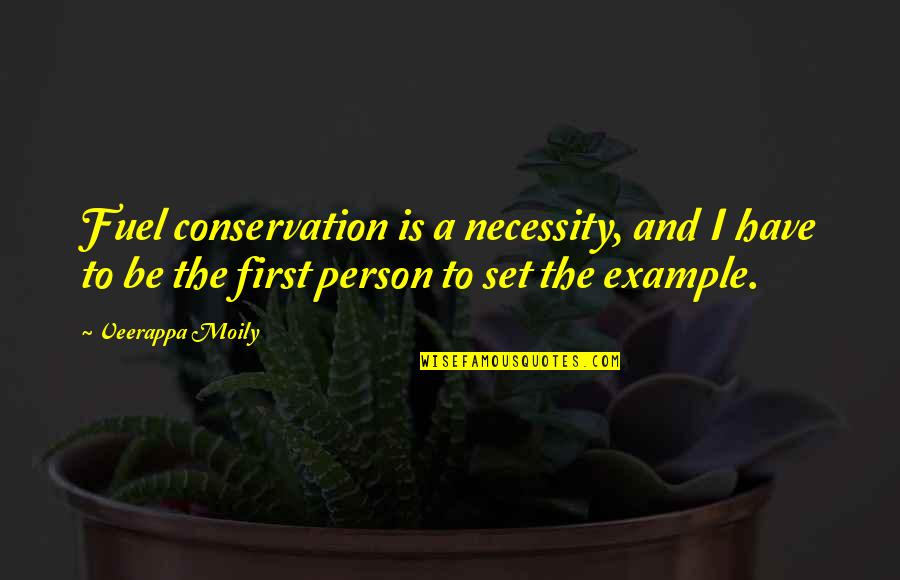General Douhet Quotes By Veerappa Moily: Fuel conservation is a necessity, and I have General Douhet Quotes By Veerappa Moily: Fuel conservation is a necessity, and I have