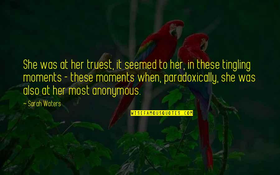 General George Marshall Quotes By Sarah Waters: She was at her truest, it seemed to