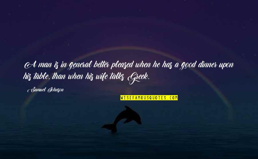General Good Quotes By Samuel Johnson: A man is in general better pleased when General Good Quotes By Samuel Johnson: A man is in general better pleased when