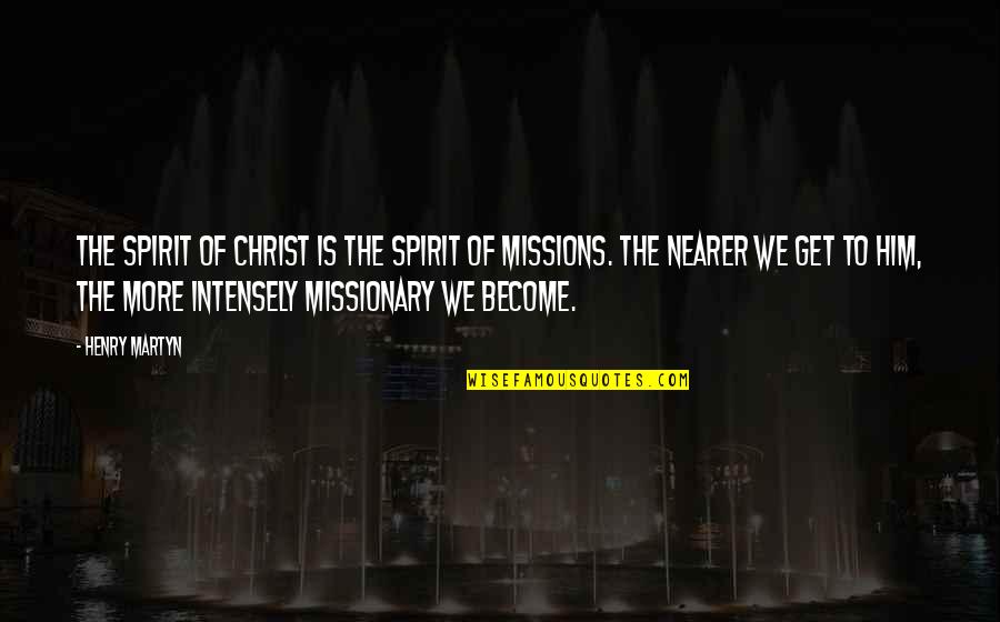 General Jim Mattis Quotes By Henry Martyn: The spirit of Christ is the spirit of General Jim Mattis Quotes By Henry Martyn: The spirit of Christ is the spirit of