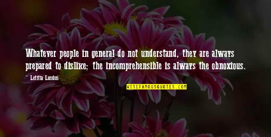 General Knowledge Quotes By Letitia Landon: Whatever people in general do not understand, they