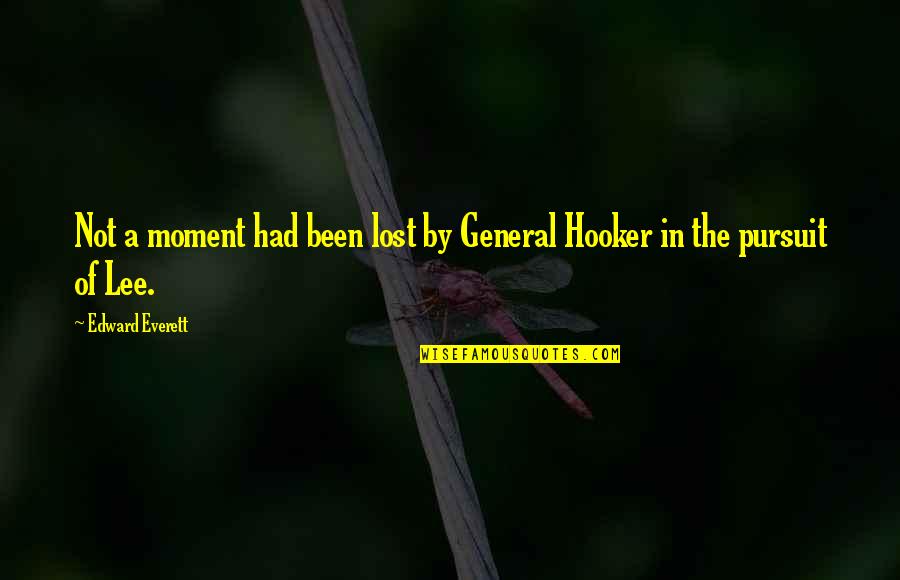 General Lee Quotes By Edward Everett: Not a moment had been lost by General