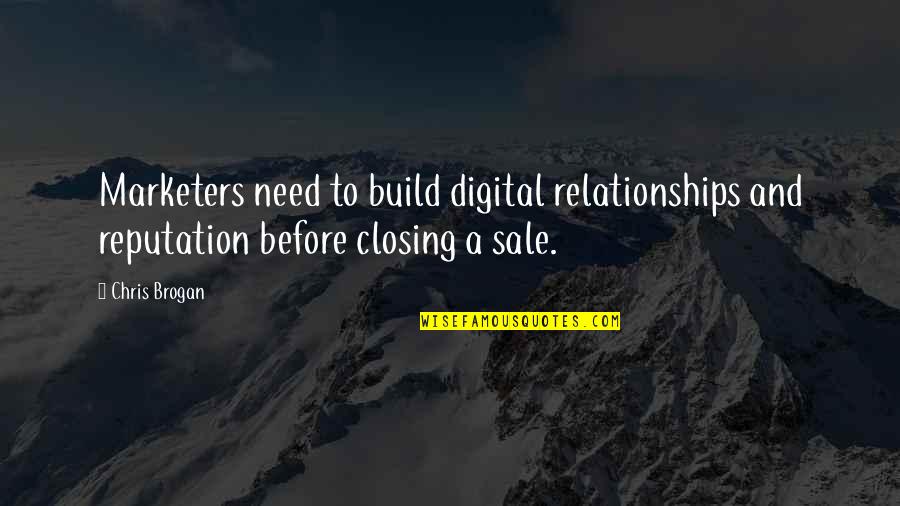 General Life Advice Quotes By Chris Brogan: Marketers need to build digital relationships and reputation