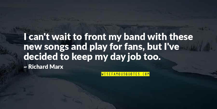 General Mao Tse Tung Quotes By Richard Marx: I can't wait to front my band with