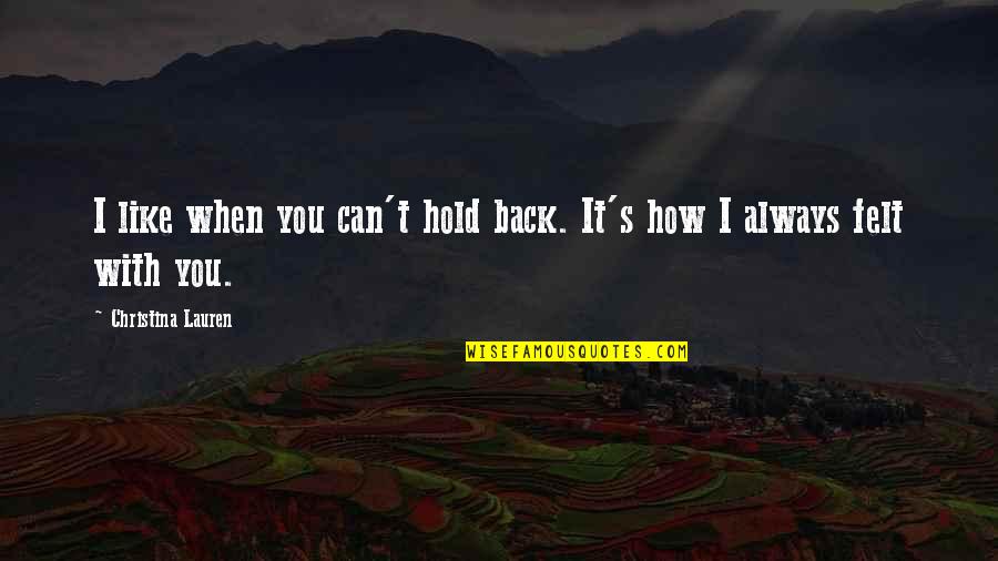 General Marius Quotes By Christina Lauren: I like when you can't hold back. It's General Marius Quotes By Christina Lauren: I like when you can't hold back. It's
