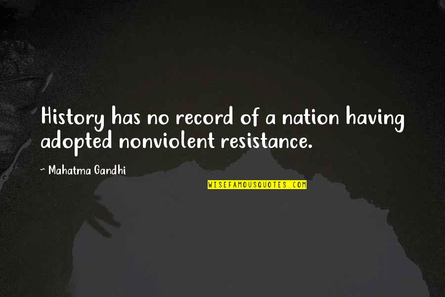 General Marshall Leadership Quotes By Mahatma Gandhi: History has no record of a nation having