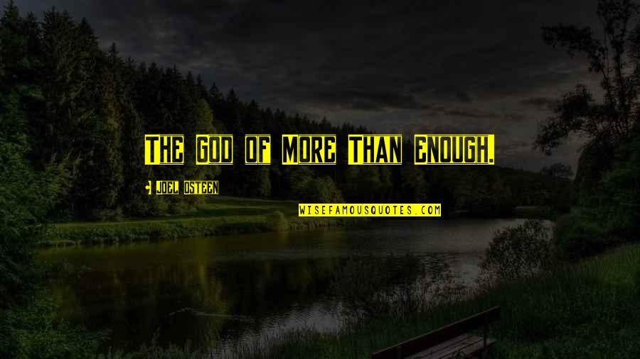 General Maximus Quotes By Joel Osteen: The God of More Than Enough.