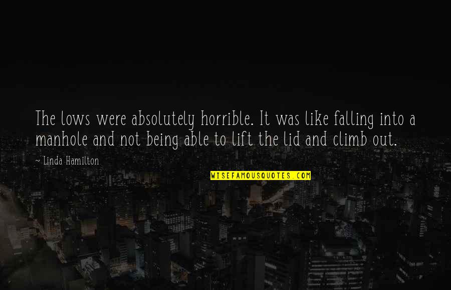 General Mcauliffe Quotes By Linda Hamilton: The lows were absolutely horrible. It was like