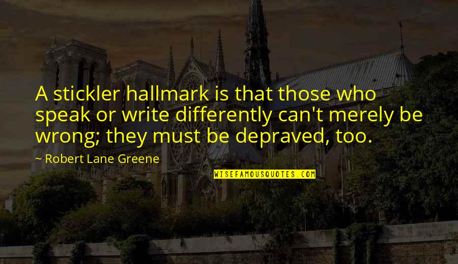 General Monger Quotes By Robert Lane Greene: A stickler hallmark is that those who speak