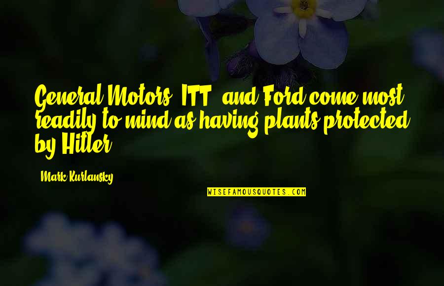 General Motors Quotes By Mark Kurlansky: General Motors, ITT, and Ford come most readily