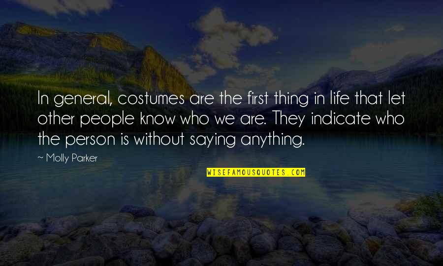 General Person Quotes By Molly Parker: In general, costumes are the first thing in General Person Quotes By Molly Parker: In general, costumes are the first thing in