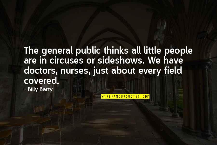 General Public Quotes By Billy Barty: The general public thinks all little people are