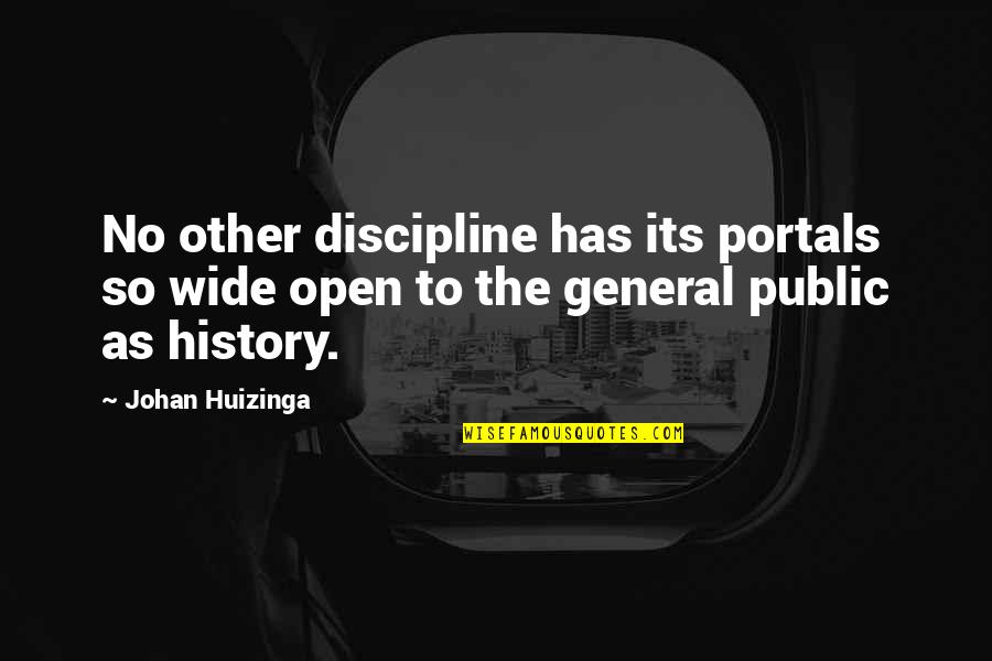 General Public Quotes By Johan Huizinga: No other discipline has its portals so wide