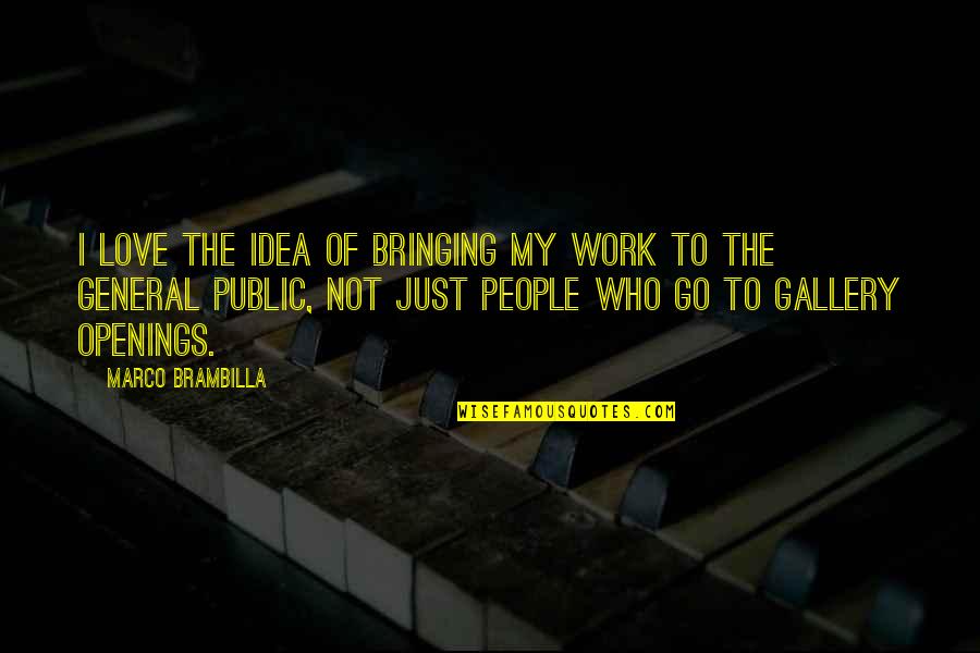 General Public Quotes By Marco Brambilla: I love the idea of bringing my work