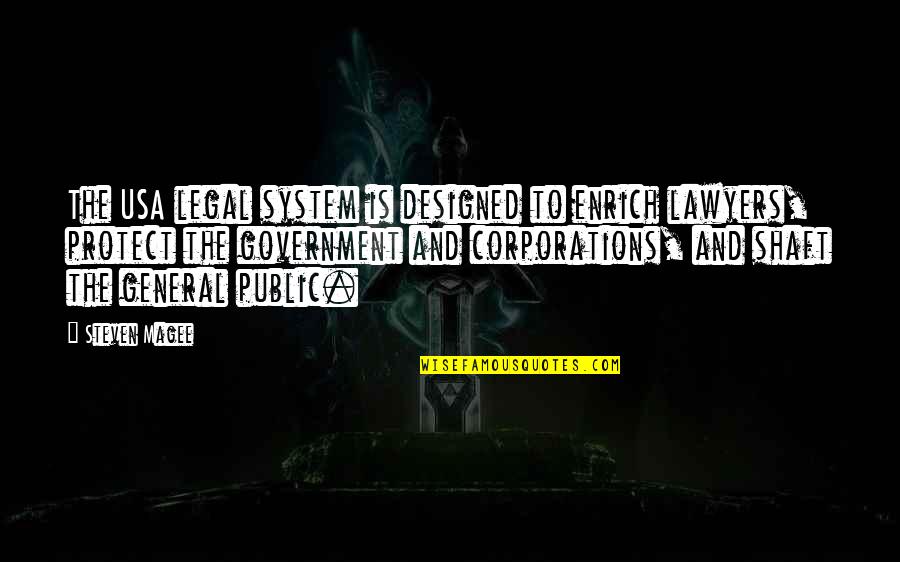General Public Quotes By Steven Magee: The USA legal system is designed to enrich