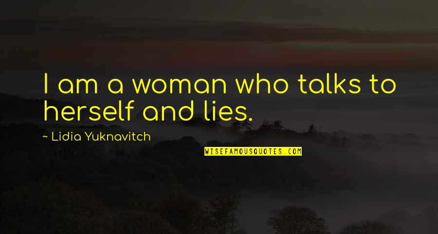 General Schofield Quotes By Lidia Yuknavitch: I am a woman who talks to herself