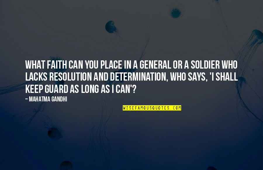 General Soldier Quotes By Mahatma Gandhi: What faith can you place in a general