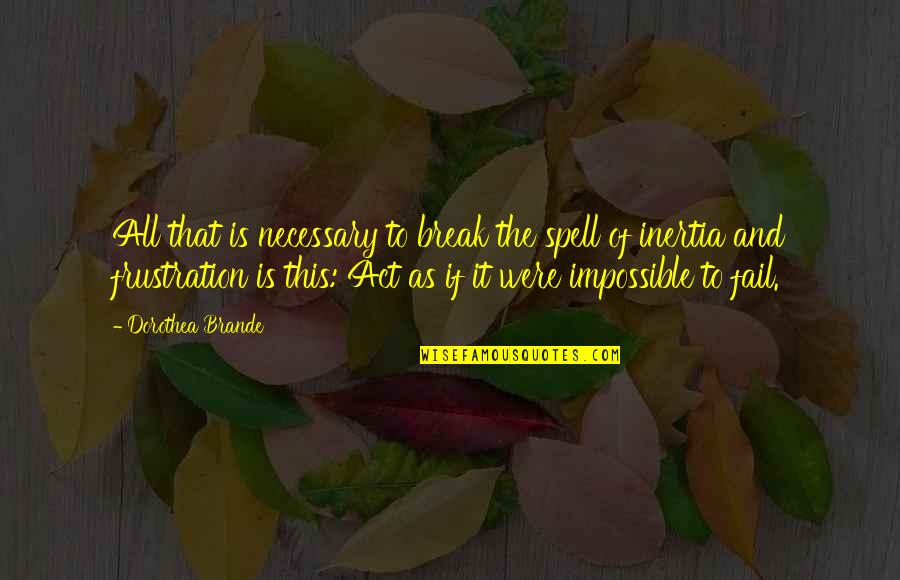 General Store Quotes By Dorothea Brande: All that is necessary to break the spell General Store Quotes By Dorothea Brande: All that is necessary to break the spell