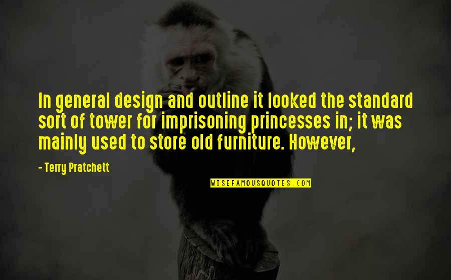 General Store Quotes By Terry Pratchett: In general design and outline it looked the General Store Quotes By Terry Pratchett: In general design and outline it looked the