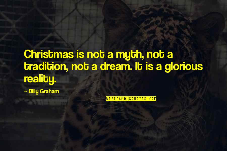 General Vandegrift Quotes By Billy Graham: Christmas is not a myth, not a tradition,