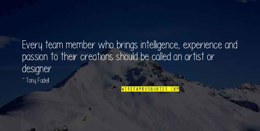 General Wesley Clark Quotes By Tony Fadell: Every team member who brings intelligence, experience and General Wesley Clark Quotes By Tony Fadell: Every team member who brings intelligence, experience and