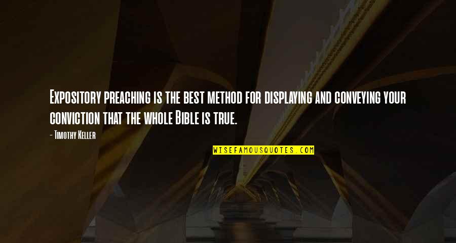 General William Sherman Quotes By Timothy Keller: Expository preaching is the best method for displaying