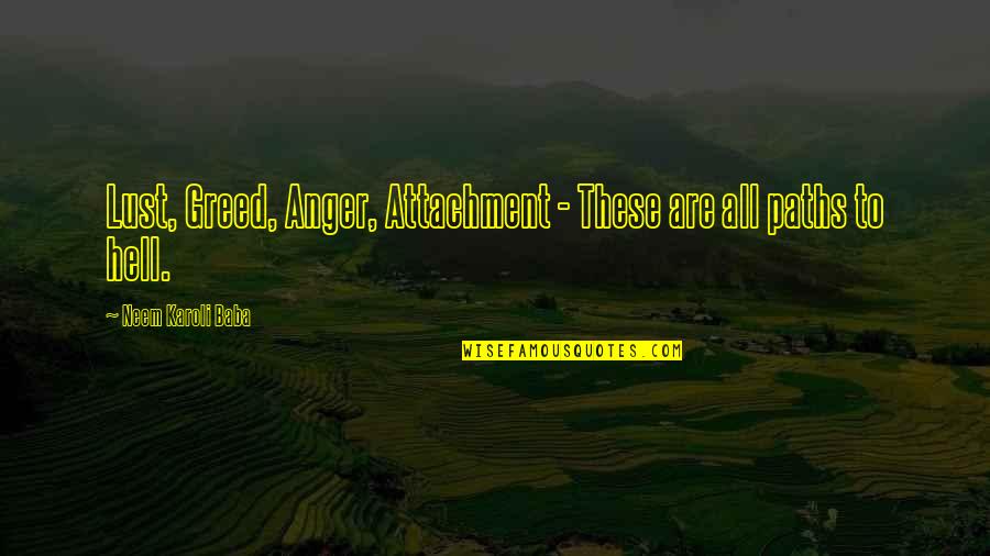 Generalising Quotes By Neem Karoli Baba: Lust, Greed, Anger, Attachment - These are all