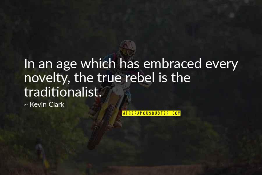 Generalists And Specialists Quotes By Kevin Clark: In an age which has embraced every novelty,
