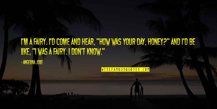 Generalists Species Quotes By Angelina Jolie: I'm a fairy. I'd come and hear, "How Generalists Species Quotes By Angelina Jolie: I'm a fairy. I'd come and hear, "How