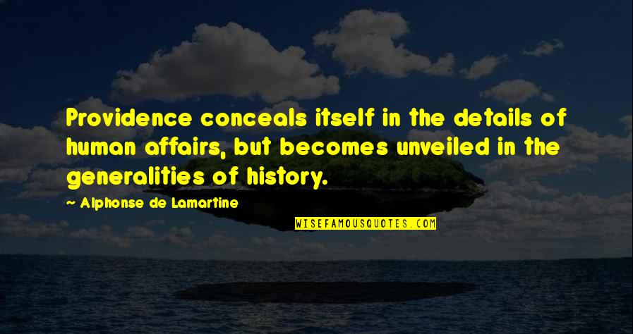 Generalities Quotes By Alphonse De Lamartine: Providence conceals itself in the details of human