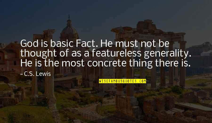 Generalities Quotes By C.S. Lewis: God is basic Fact. He must not be