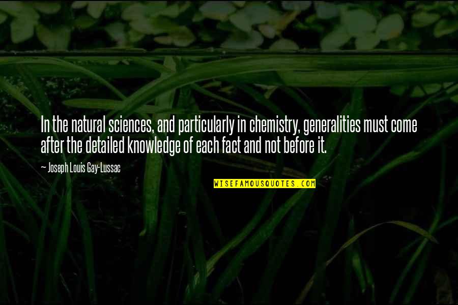 Generalities Quotes By Joseph Louis Gay-Lussac: In the natural sciences, and particularly in chemistry,
