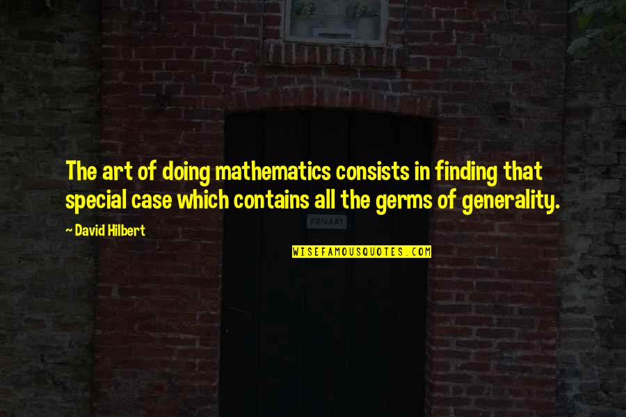 Generality Quotes By David Hilbert: The art of doing mathematics consists in finding