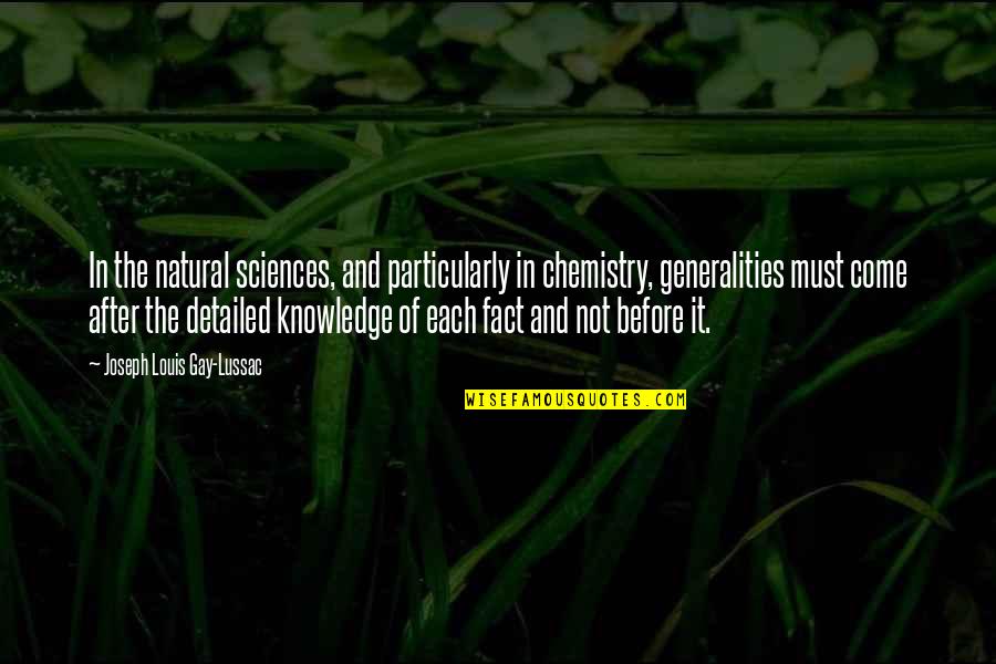 Generality Quotes By Joseph Louis Gay-Lussac: In the natural sciences, and particularly in chemistry,